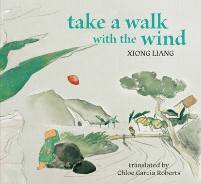 Take a Walk with the Wind, Xiong Liang ; Chloe Garcia Roberts - Gebonden - 9781962770262