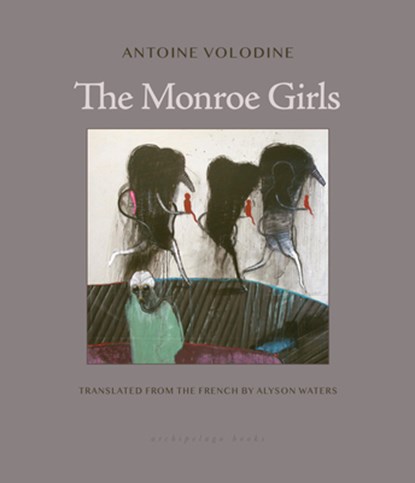 The Monroe Girls, Antoine Volodine ; Alyson Waters - Paperback - 9781962770552