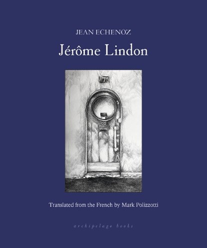 Jerome Lindon, Jean Echenoz ; Mark Polizzotti - Paperback - 9781962770699