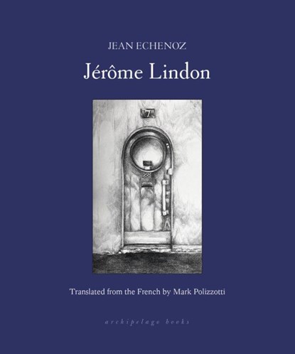Jerome Lindon, Jean Echenoz ; Mark Polizzotti - Paperback - 9781962770699