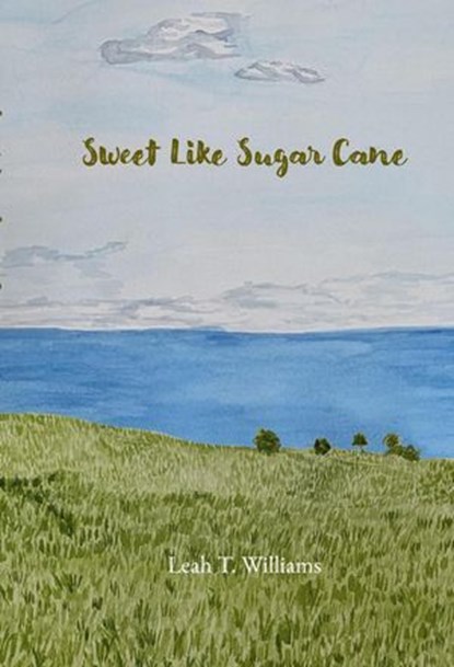 Sweet Like Sugar Cane, Leah T. Williams - Ebook - 9781962776141