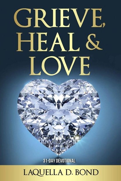 Grieve, Heal & Love, Laquella Bond - Paperback - 9781962783750