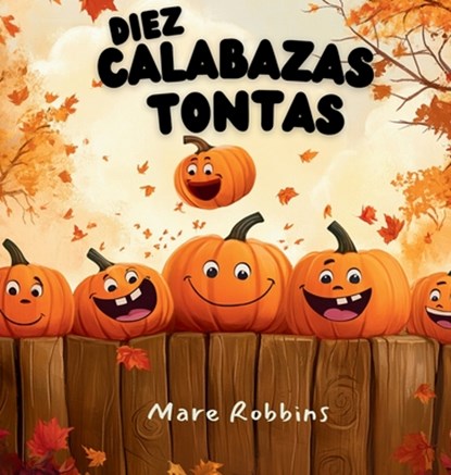 Diez Calabazas Tontas, Mare Robbins - Gebonden - 9781962798198