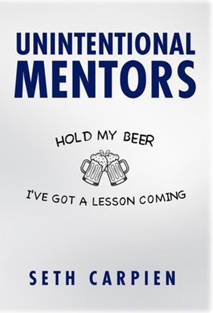 Unintentional Mentors, seth carpien - Ebook - 9781962825870
