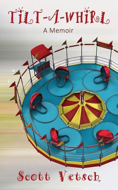 Tilt-A-Whirl, Scott Vetsch - Paperback - 9781962834384