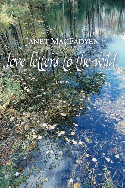 Love Letters to the Wild, Janet Macfadyen - Paperback - 9781962847353