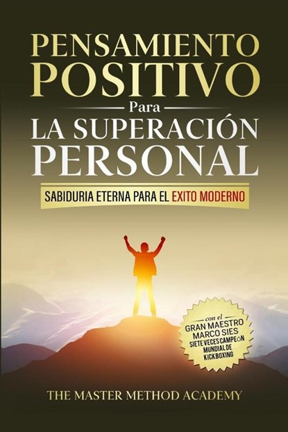 Pensamiento Positivo para la Superación Personal, Marco Sies ; Master Method Academy - Paperback - 9781962863025