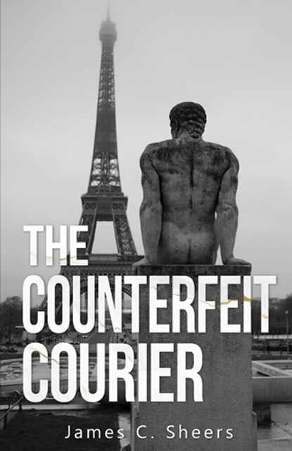 The Counterfeit Courier, James C. Sheers - Paperback - 9781962896160