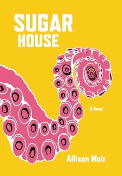 Sugar House, Allison Muir ; Maggie Stirk - Gebonden - 9781962931328