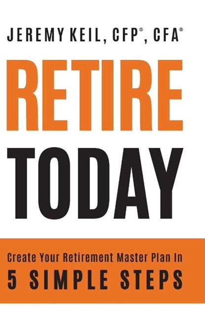 Retire Today, Jeremy Keil - Gebonden - 9781962956727
