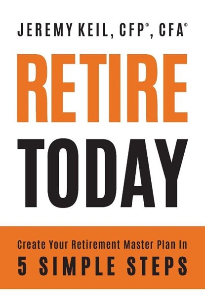 Retire Today, Jeremy Keil - Paperback - 9781962956734