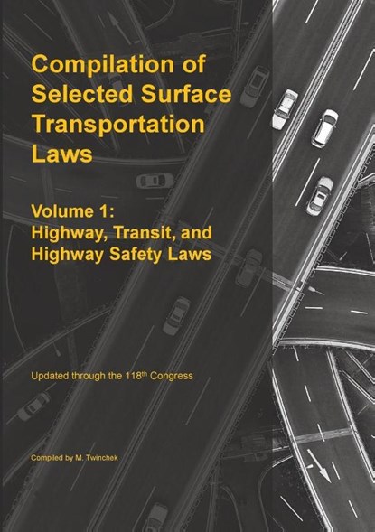 Compilation of Selected Surface Transportation Laws Vol 1, Michael S. Twinchek - Paperback - 9781962978262