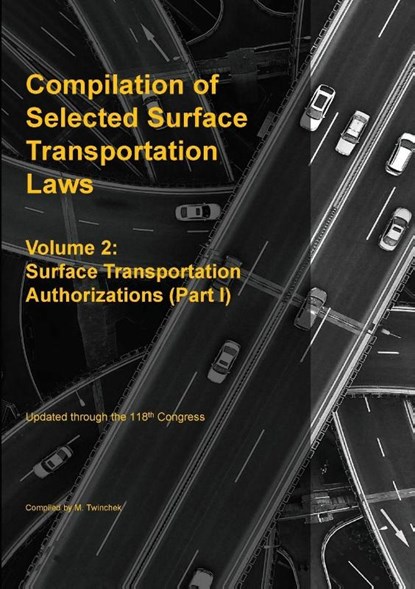 Compilation of Selected Surface Transportation Laws Vol 2, Michael S. Twinchek - Paperback - 9781962978279
