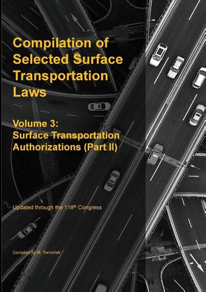 Compilation of Selected Surface Transportation Laws Vol. 3, Michael S. Twinchek - Paperback - 9781962978286
