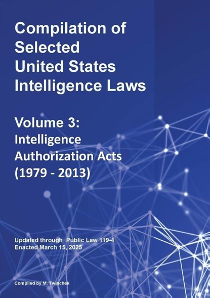 Compilation of Selected United States Intelligence Laws Vol. 3, Michael S. Twinchek - Paperback - 9781962978347