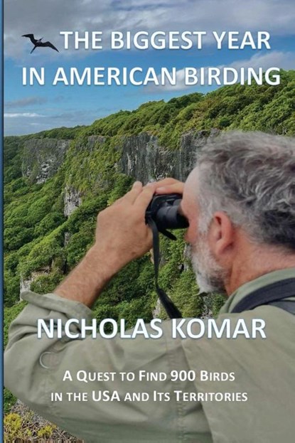 The Biggest Year in American Birding, Nicholas Komar - Paperback - 9781962995122