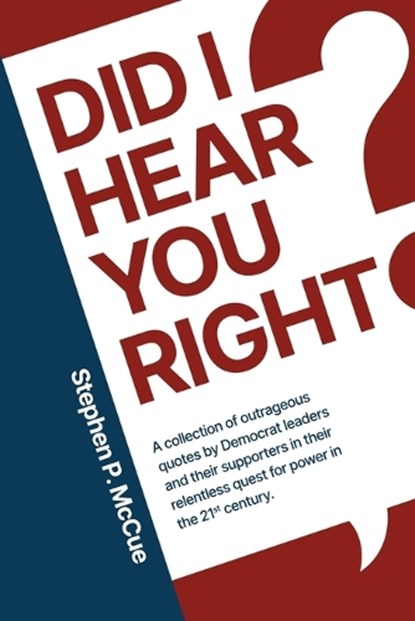 Did I Hear You Right?, Stephen P. McCue - Paperback - 9781963102604