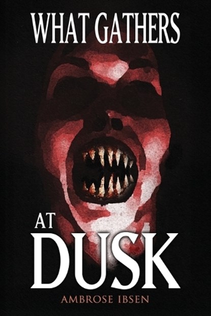 What Gathers at Dusk, Ambrose Ibs ; Books - Paperback - 9781963107579