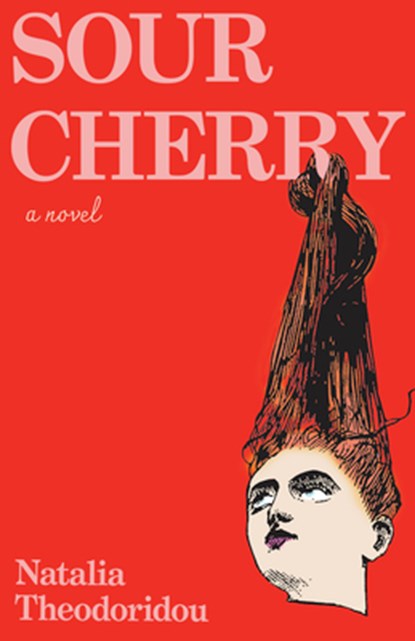 Sour Cherry, Natalia Theodoridou - Paperback - 9781963108194