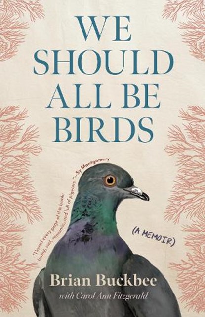 We Should All Be Birds: A Memoir, Brian Buckbee - Gebonden - 9781963108293