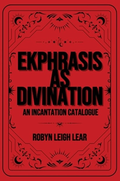 Ekphrasis as Divination, Robyn Leigh Lear - Paperback - 9781963115376