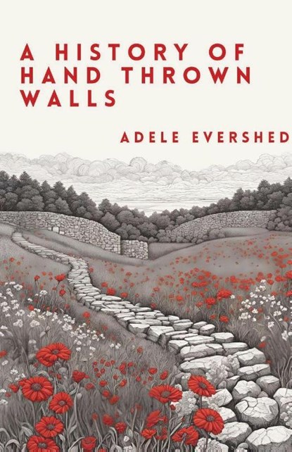 A History of Hand Thrown Walls, Adele Evershed - Paperback - 9781963115567