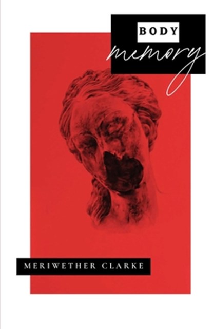 Body Memory, Meriwether Clarke - Paperback - 9781963115628