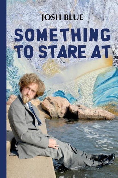 Something To Stare At, Josh Blue - Paperback - 9781963117530