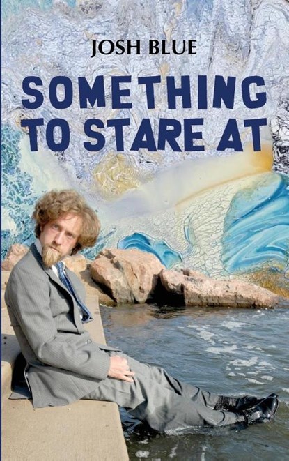 Something To Stare At, Josh Blue - Gebonden - 9781963117547