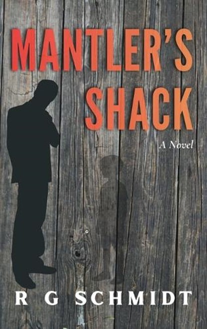 Mantler's Shack, R G Schmidt - Gebonden - 9781963117813