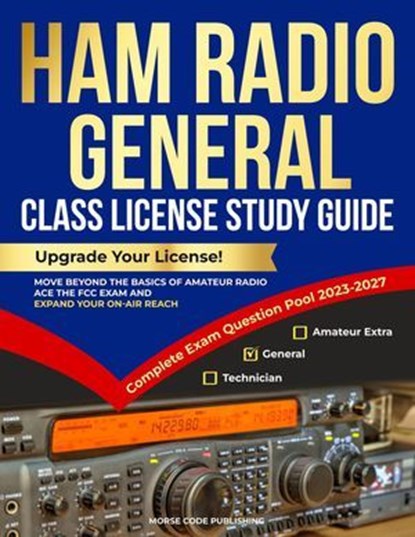 Ham Radio General Class License Study Guide, Morse Code Publishing - Ebook - 9781963142211