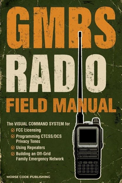GMRS Radio Field Manual, Morse Code Publishing - Paperback - 9781963142266