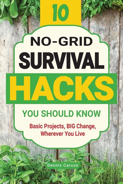 10 No-Grid Survival Hacks You Should Know, Dennis Carson - Paperback - 9781963155020