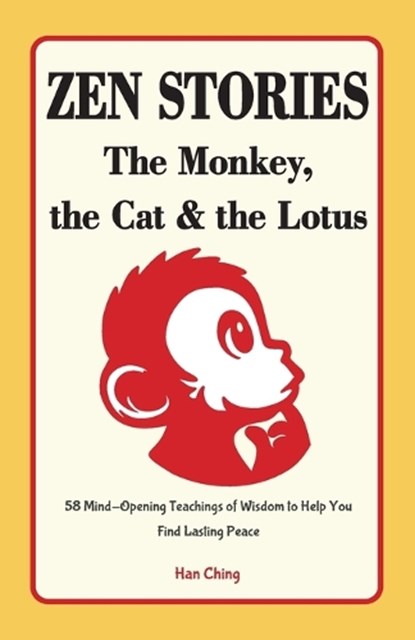 Zen Stories - The Monkey, the Cat and the Lotus, Han Ching - Paperback - 9781963155297