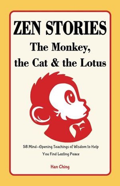Zen Stories - the Monkey, the Cat and the Lotus, Han Ching - Ebook - 9781963155358