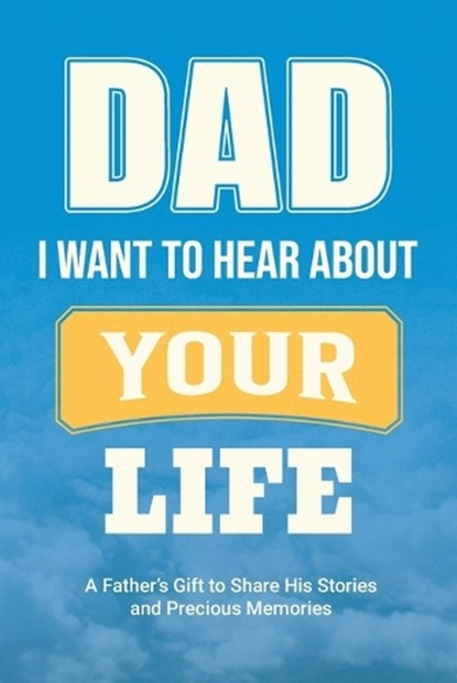 Dad, I Want to Hear about Your Life, Casey Parker - Paperback - 9781963155365