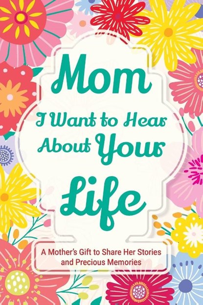 Mom, I Want to Hear about Your Life, Casey Parker - Paperback - 9781963155389