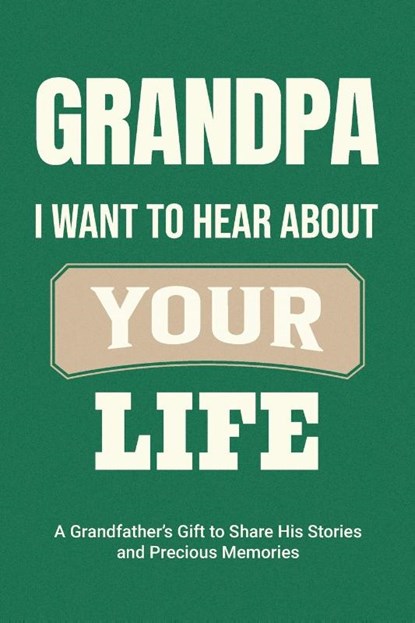 Grandpa, I Want to Hear About Your Life, Casey Parker - Paperback - 9781963155402
