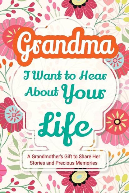 Grandma, I Want to Hear About Your Life, Casey Parker - Paperback - 9781963155426
