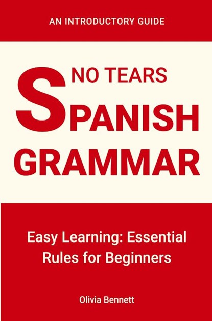 No Tears Spanish Grammar, Olivia Bennett - Paperback - 9781963155860