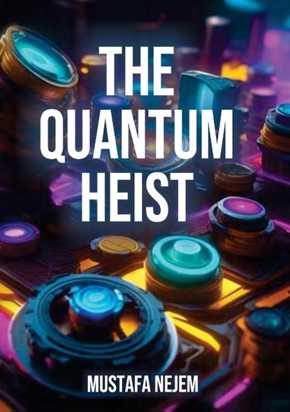 The Quantum Heist, Mustafa Nejem - Paperback - 9781963159851