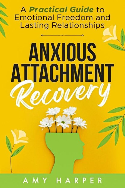 Anxious Attachment Recovery, Amy Harper - Paperback - 9781963174007