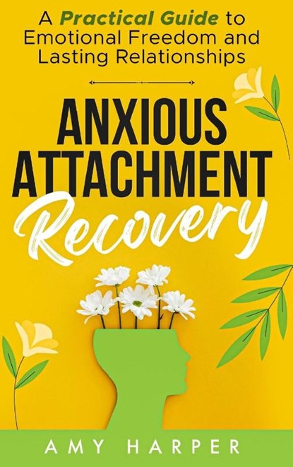 Anxious Attachment Recovery, Amy Harper - Gebonden - 9781963174014