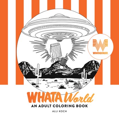 Whataworld: A Whataburger Adult Coloring Book Featuring Frameable Wall Art, Alli Koch - Paperback - 9781963183030