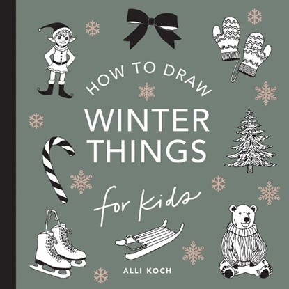 Winter Things: How to Draw Books for Kids with Christmas trees, Elves, Wreaths, Gifts, and Santa Claus, Alli Koch - Paperback - 9781963183092
