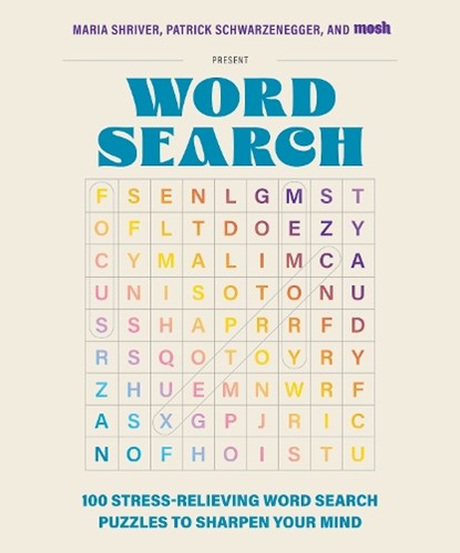100 Stress-Relieving Word Search Puzzles to Sharpen Your Mind, Maria Shriver ; Patrick Schwarzenegger - Gebonden - 9781963183313