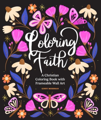 Coloring Faith: A Christian Coloring Book for Women Featuring Bible Verses and Inspirational Art, Ginny Mossman - Paperback - 9781963183597