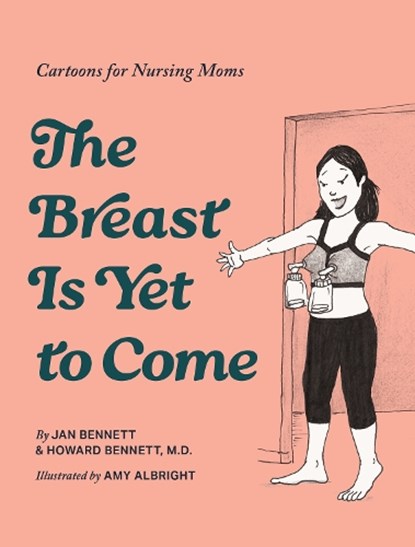 The Breast is Yet to Come, Howard J. Bennett ; Jan Bennett - Gebonden - 9781963183764