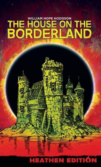 The House on the Borderland (Heathen Edition), William Hope Hodgson - Gebonden - 9781963228083