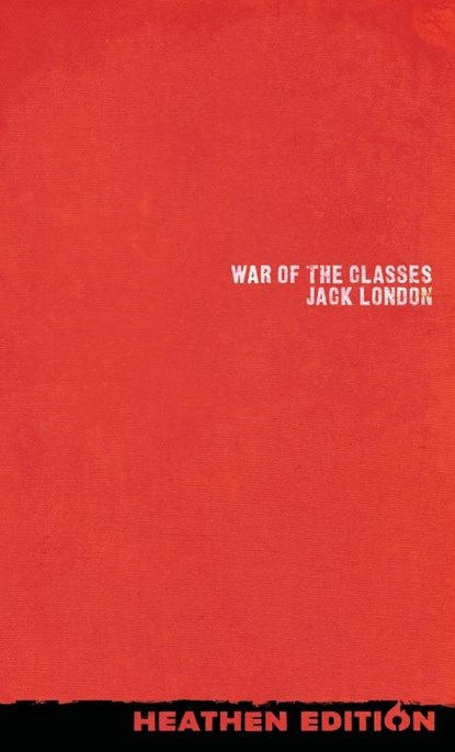 War of the Classes (Heathen Edition), Jack London - Gebonden - 9781963228151